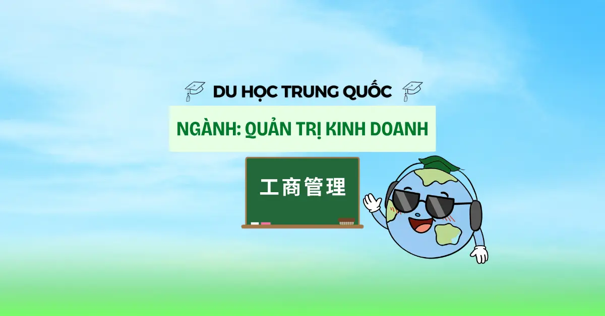 Ngành quản trị kinh doanh du học Trung Quốc